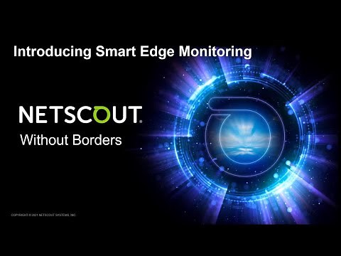 Demo: Introducing NETSCOUT Smart Edge Monitoring