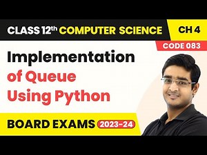 Implementation of Queue Using Python - Queue | Class 12 Computer Science Chapter 4 | CBSE 2025-26