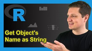 R Convert Name of Data Object to Character String | Get Variable Names
