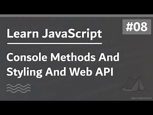 Learn JavaScript In Arabic 2021 - #008 - Console Methods And Styling And WebAPI