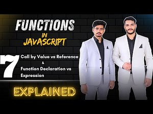 Lec 7: Functions in JavaScript | Call by Value vs Reference, Declaration vs Expression Explained