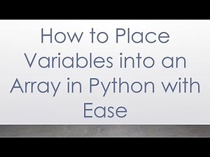 How to Place Variables into an Array in Python with Ease