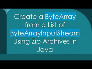 Create a ByteArray from a List of ByteArrayInputStream Using Zip Archives in Java