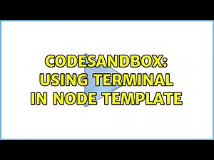 CodeSandbox: Using terminal in node template (3 Solutions!!)