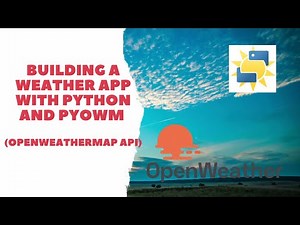 Build a Weather App with Python and Pyowm (OpenWeatherMap API) | #74