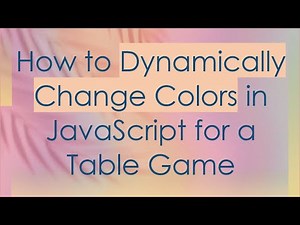 How to Dynamically Change Colors in JavaScript for a Table Game