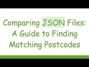 Comparing JSON Files: A Guide to Finding Matching Postcodes