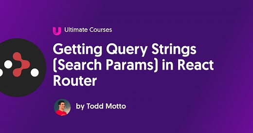 Getting Query Strings (Search Params) in React Router - Ultimate Courses