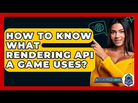 How To Know What Rendering API A Game Uses? - Next LVL Programming