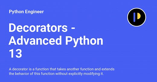 Decorators - Advanced Python 13 - Python Engineer