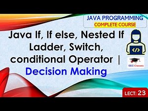 L23: Java If, If else, Nested If Ladder, Switch, conditional Operator | Decision Making | Java