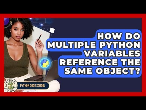 How Do Multiple Python Variables Reference The Same Object? - Python Code School