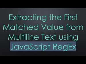 Extracting the First Matched Value from Multiline Text using JavaScript RegEx
