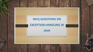 Top 20 MCQ Questions On Exception Handling In Java | InfoTechSite