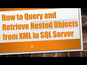 How to Query and Retrieve Nested Objects from XML in SQL Server