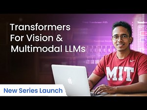 New Series Launch | Transformers for Vision and Multimodal LLMs | Lecture 1