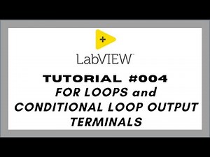 LabVIEW Tutorial #4 : FOR LOOPS and CONDITIONAL LOOP OUTPUT TERMINALS