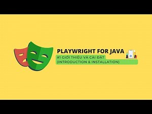 Playwright for Java - Giới thiệu và Cài đặt (Introduction & Installation)