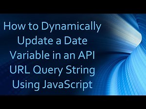 How to Dynamically Update a Date Variable in an API URL Query String Using JavaScript