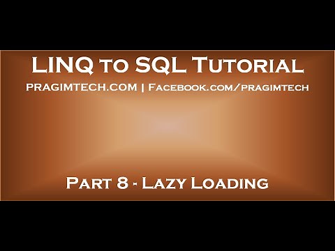 Part 8 Lazy loading in LINQ to SQL