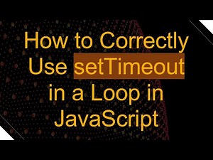 How to Correctly Use setTimeout in a Loop in JavaScript