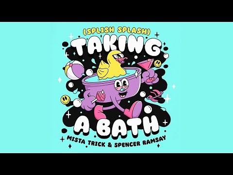 Taking a Bath (Splish Splash) - Mista Trick & Spencer Ramsay (Official Lyric Video)
