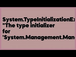 System.TypeInitializationException: "The type initializer for 'System.Management... (1 answer)