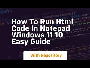 How to run html code in notepad windows 11 10 easy guide