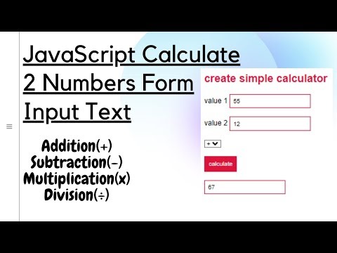 JavaScript Calculate 2 Numbers Form Input Text - Addition, Subtraction, Multiplication, Division