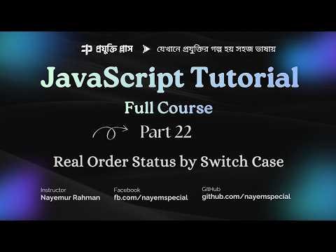 JavaScript Bangla Tutorial #22 | Switch Case Statement Explained with Real Order Status Example