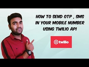 How to send OTP , SMS in your mobile number using Twilio API