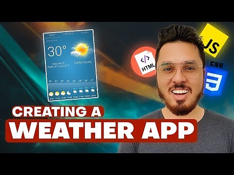 Creating a Weather App Using HTML, CSS and JavaScript 🔥