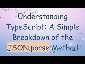 Understanding TypeScript: A Simple Breakdown of the JSON.parse Method