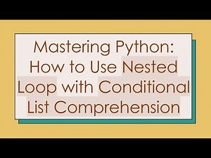 Mastering Python: How to Use Nested Loop with Conditional List Comprehension