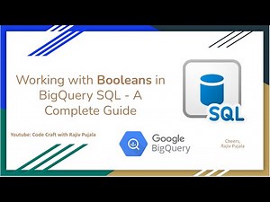 41. Working with Booleans in BigQuery SQL - A Complete Guide