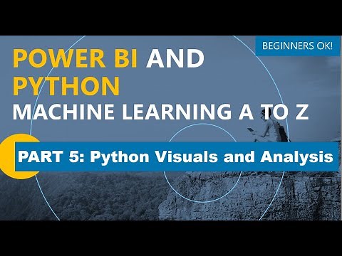 Power BI and Python Machine Learning A to Z Part 5: Visual Analysis with Power BI and Python Visuals