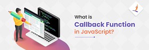 What is a Callback Function in JavaScript?