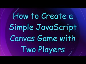 How to Create a Simple JavaScript Canvas Game with Two Players