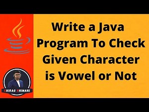 11 | Write a Java Program To Check Given Character is Vowel or Not | Java Boolean Operator