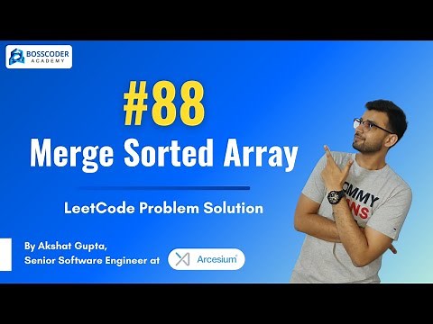 Merge Sorted Array : LeetCode problem #88 (Solution explained) | Bosscoder Academy