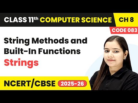 String Methods and Built-in Functions - Strings | Class 11 Computer Science Chapter 8 | CBSE 2025-26