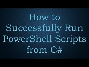 How to Successfully Run PowerShell Scripts from C#