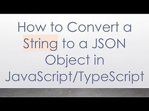 How to Convert a String to a JSON Object in JavaScript/TypeScript