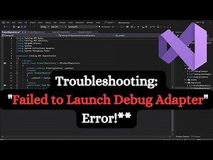 Troubleshooting: "Failed to Launch Debug Adapter" Error in visual studio
