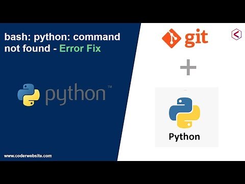 How to Fix - bash: python: command not found error solution? - coder website | Problem solved | git