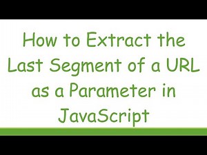 How to Extract the Last Segment of a URL as a Parameter in JavaScript
