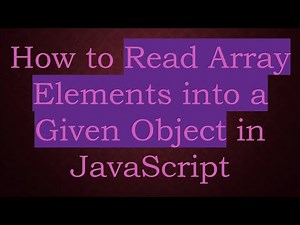 How to Read Array Elements into a Given Object in JavaScript