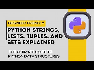 Python Strings, Lists, Tuples, and Sets Explained | The Ultimate Guide to Python Data Structures