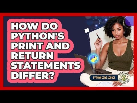 How Do Python's Print And Return Statements Differ? - Python Code School