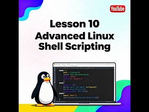 Lesson 10 : Advanced Linux Shell Scripting